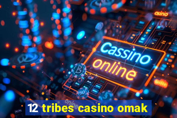 12 tribes casino omak