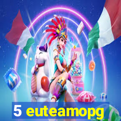 5 euteamopg