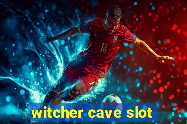 witcher cave slot