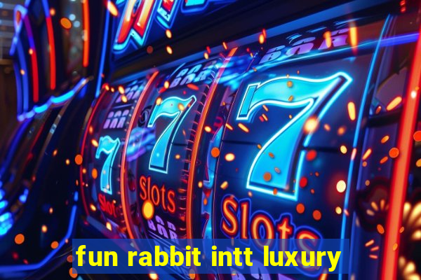 fun rabbit intt luxury