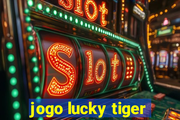 jogo lucky tiger