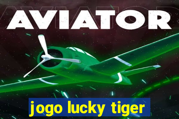 jogo lucky tiger