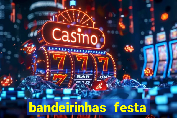 bandeirinhas festa junina para imprimir