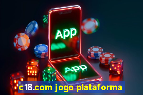 c18.com jogo plataforma