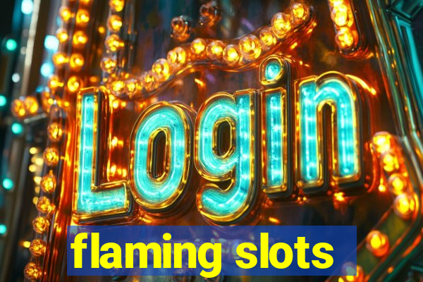 flaming slots