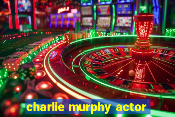 charlie murphy actor