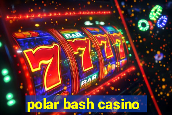 polar bash casino