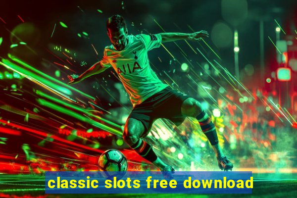 classic slots free download