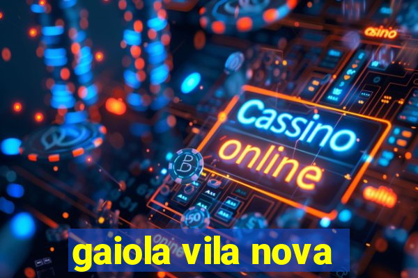 gaiola vila nova