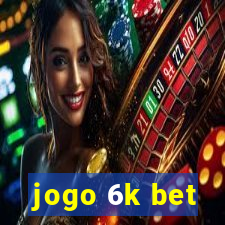 jogo 6k bet