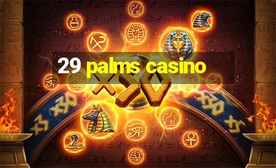 29 palms casino