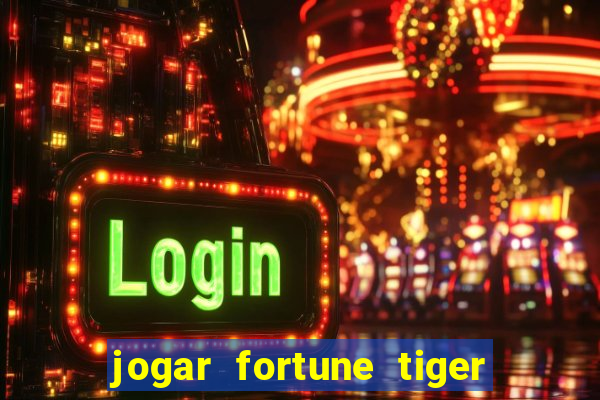 jogar fortune tiger demo grátis