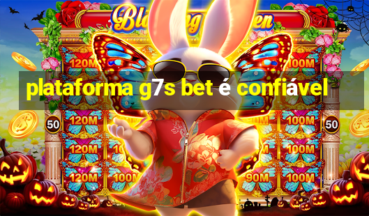 plataforma g7s bet é confiável