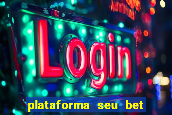 plataforma seu bet é confiável