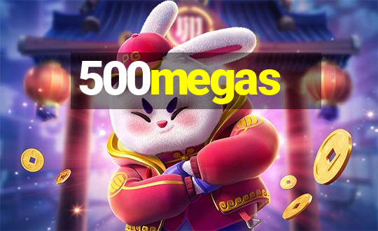 500megas