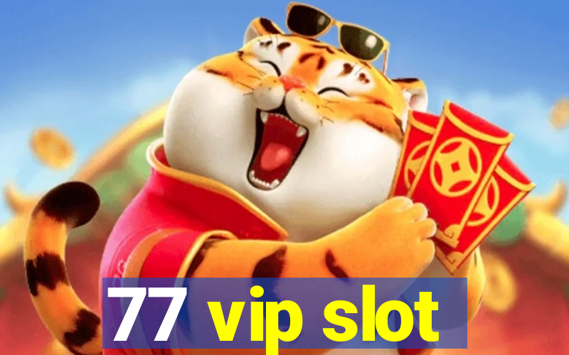 77 vip slot