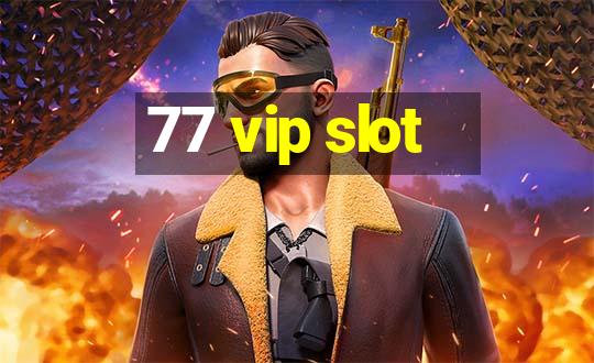 77 vip slot