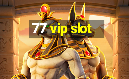 77 vip slot