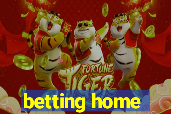 betting home