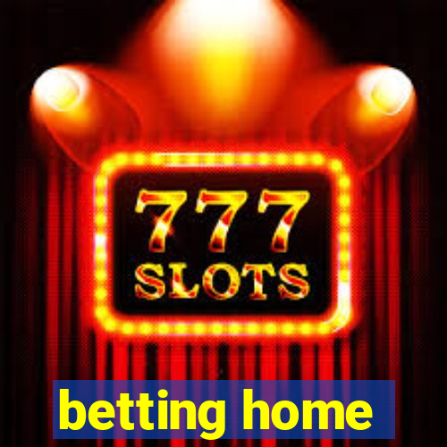 betting home