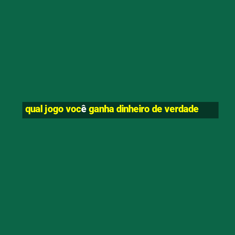 qual jogo você ganha dinheiro de verdade