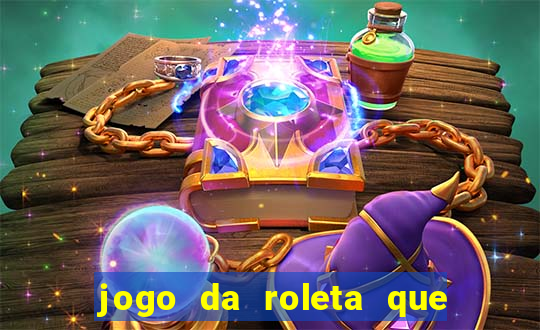 jogo da roleta que ganha dinheiro