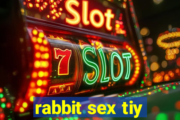 rabbit sex tiy