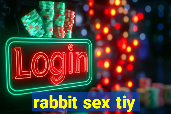 rabbit sex tiy