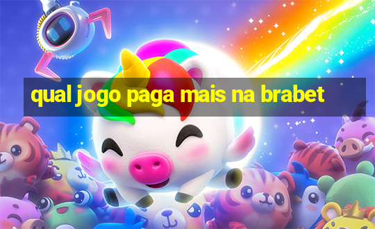 qual jogo paga mais na brabet