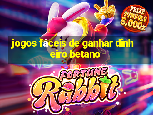 jogos fáceis de ganhar dinheiro betano