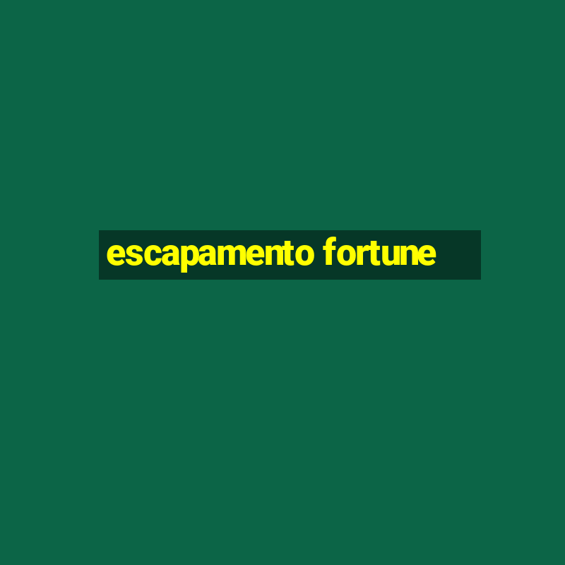 escapamento fortune