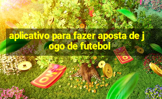 aplicativo para fazer aposta de jogo de futebol