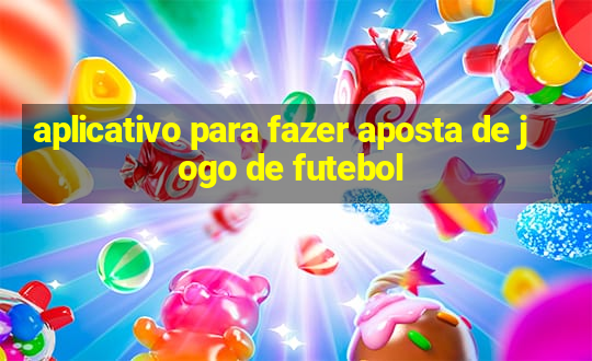 aplicativo para fazer aposta de jogo de futebol