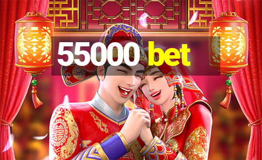 55000 bet