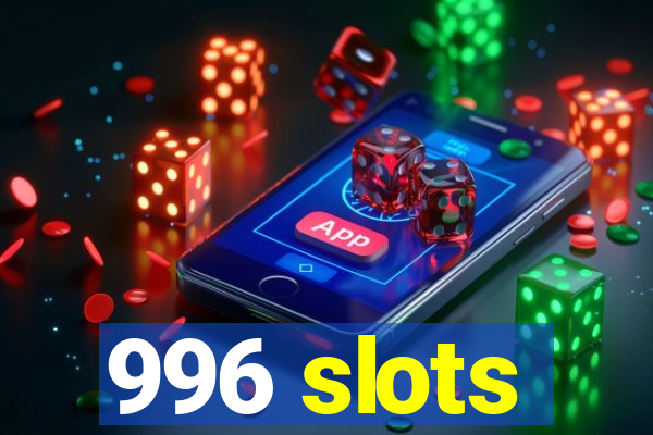 996 slots