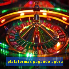 plataformas pagando agora