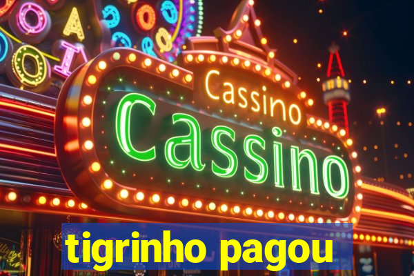 tigrinho pagou