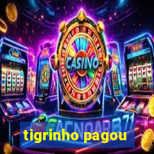 tigrinho pagou