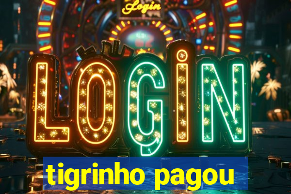 tigrinho pagou