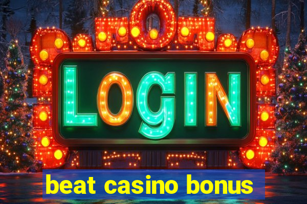 beat casino bonus