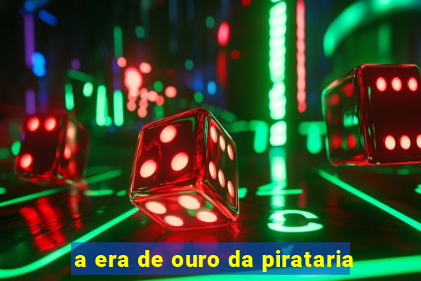 a era de ouro da pirataria