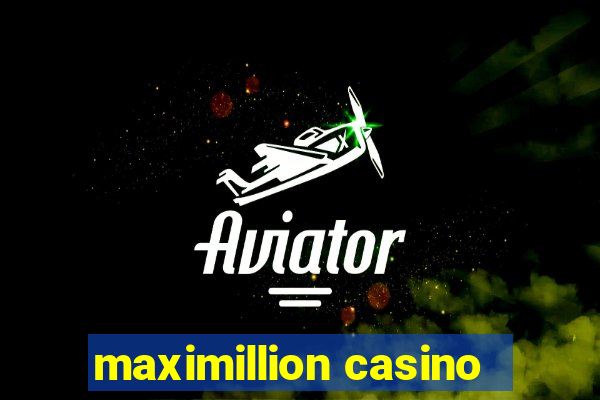 maximillion casino