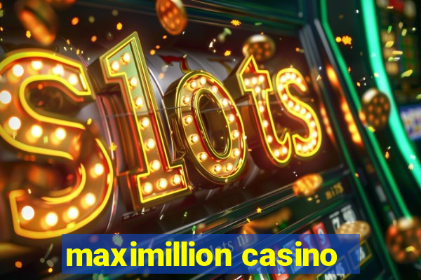 maximillion casino