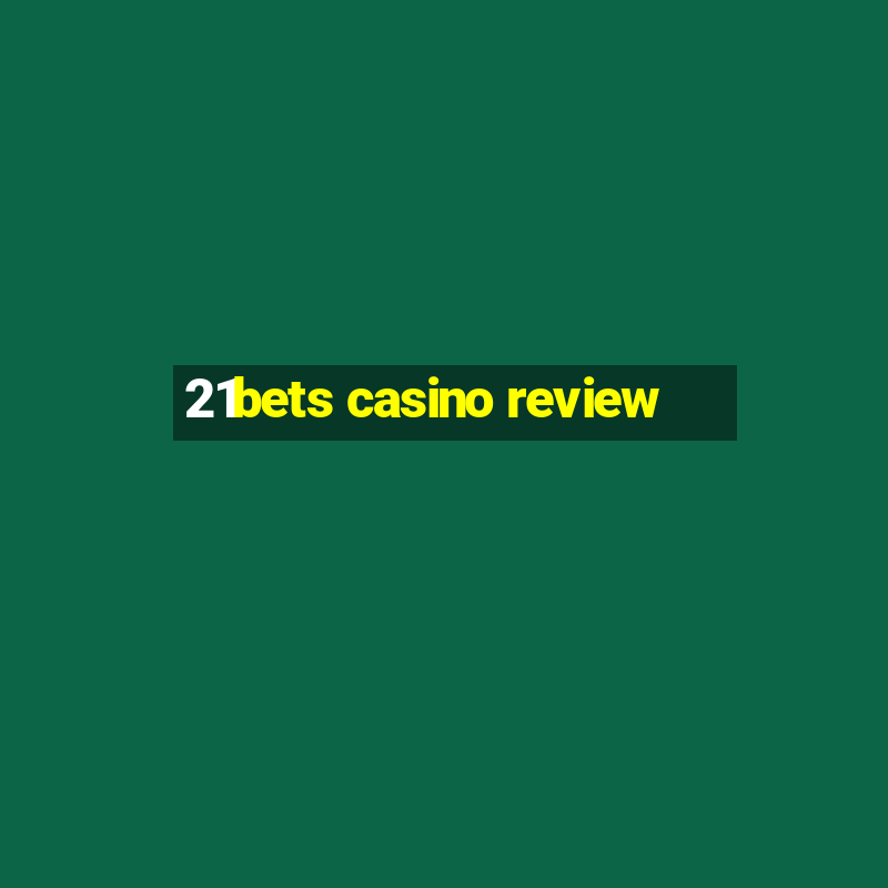 21bets casino review