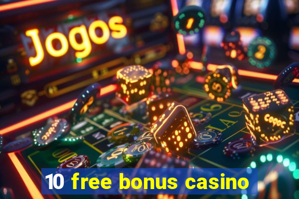 10 free bonus casino