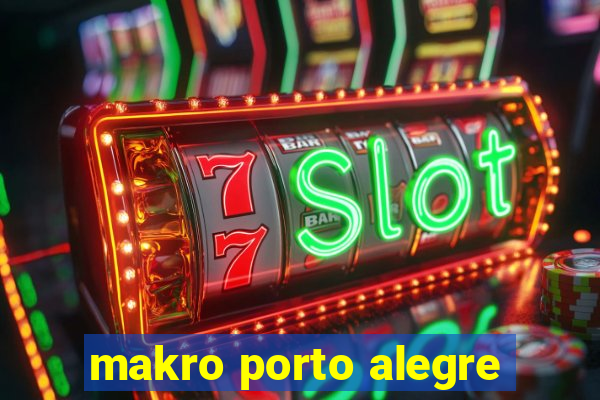 makro porto alegre