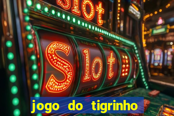 jogo do tigrinho com b么nus gr谩tis