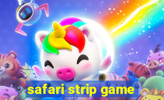 safari strip game