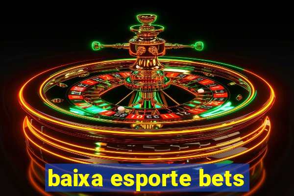 baixa esporte bets