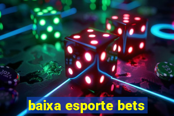 baixa esporte bets